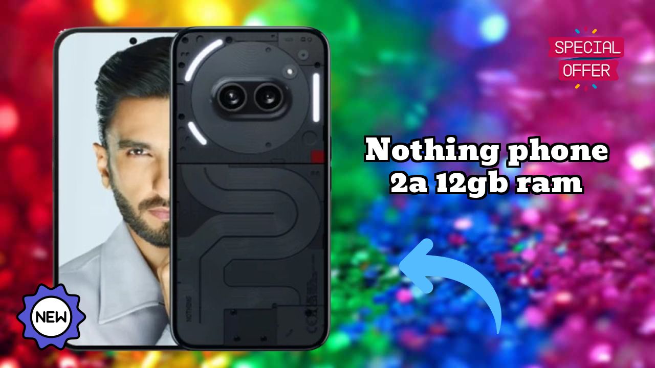 Nothing Phone 2a 12GB RAM Price Review: Is ₹22,889 a Good Investment?