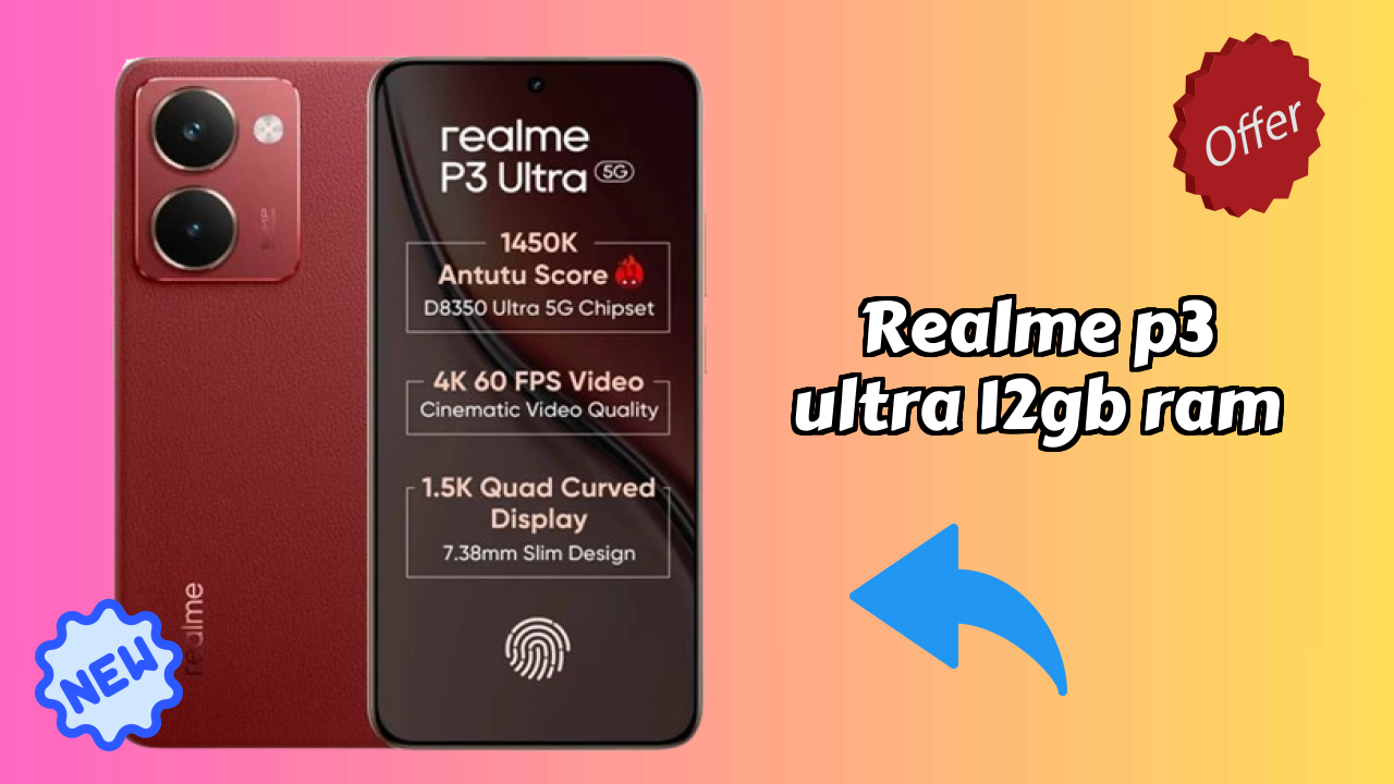 Realme P3 Ultra 12GB RAM vs Competitors: Best Budget Winner?