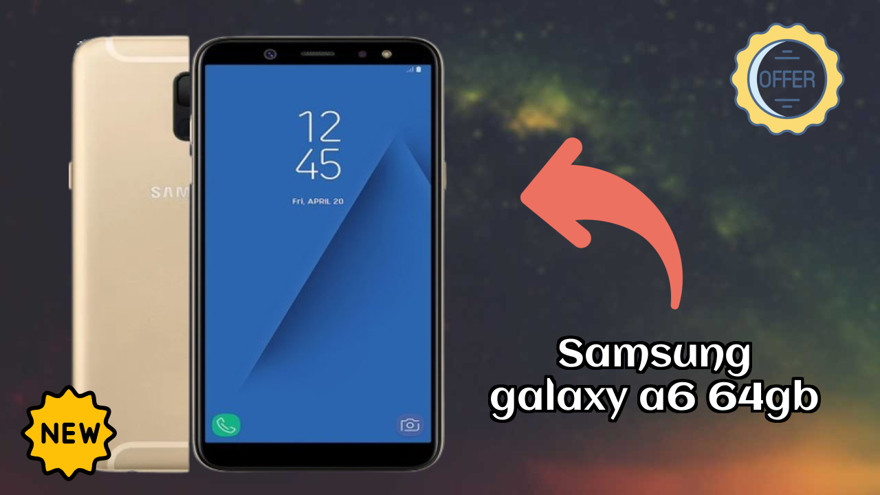 Samsung Galaxy A6 64GB vs Samsung Galaxy: Detailed Compare