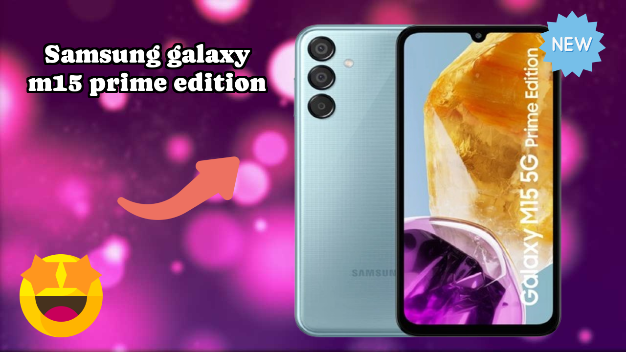 Samsung Galaxy M15 Prime Edition vs Samsung Galaxy: Detailed Compare