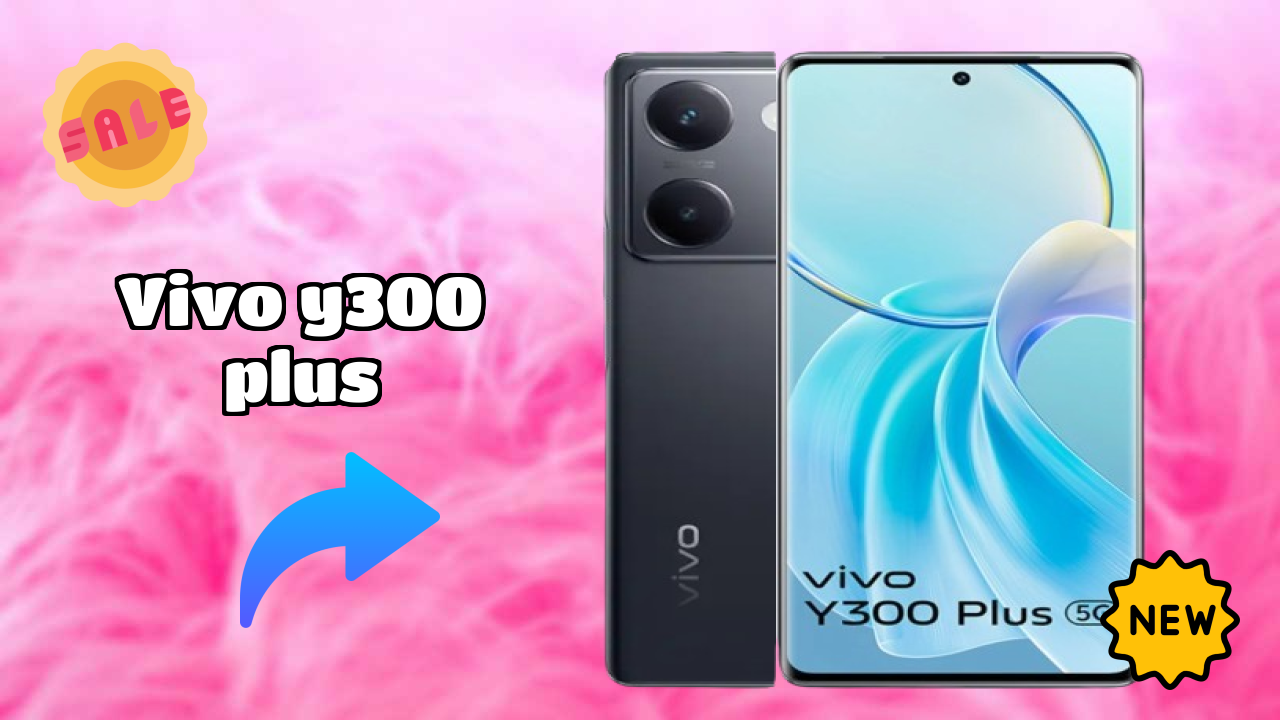 Vivo Y300 Plus vs Samsung Galaxy: Complete Compare
